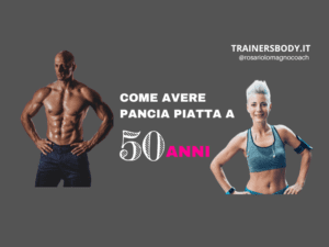 come avere pancia piatta a 50 anni