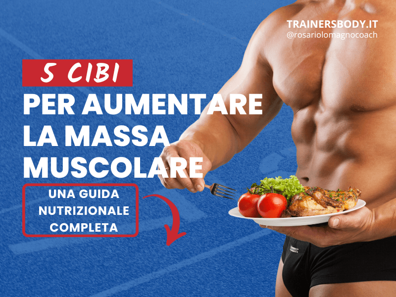 cibi per aumentare la massa muscolare